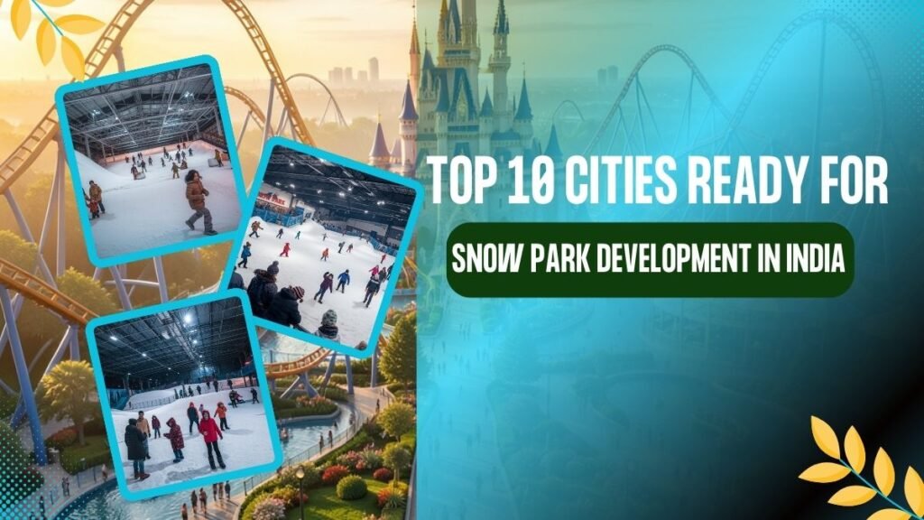 Top cities in India suitable for snow park development featuring indoor snow parks, winter recreation, and tourism infrastructure